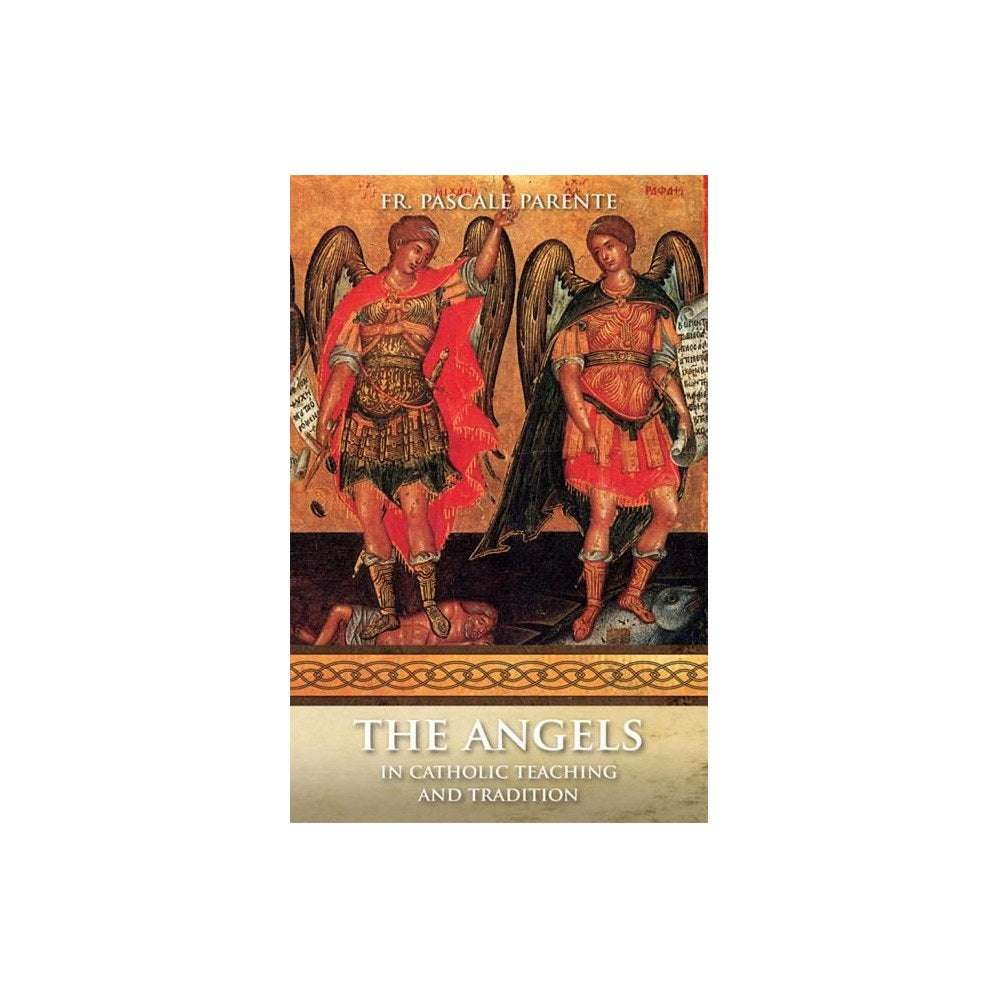 The Angels: In Catholic Teaching and Tradition