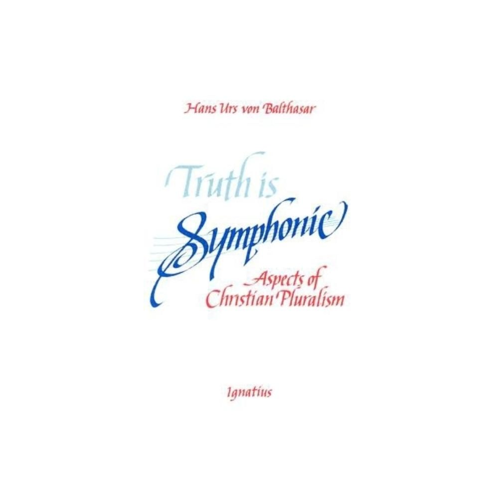 Truth Is Symphonic: Aspects of Christian Pluralism