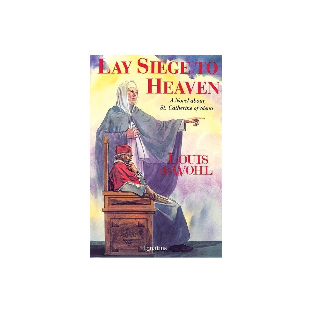 Lay Siege to Heaven: A Novel about St. Catherine of Siena