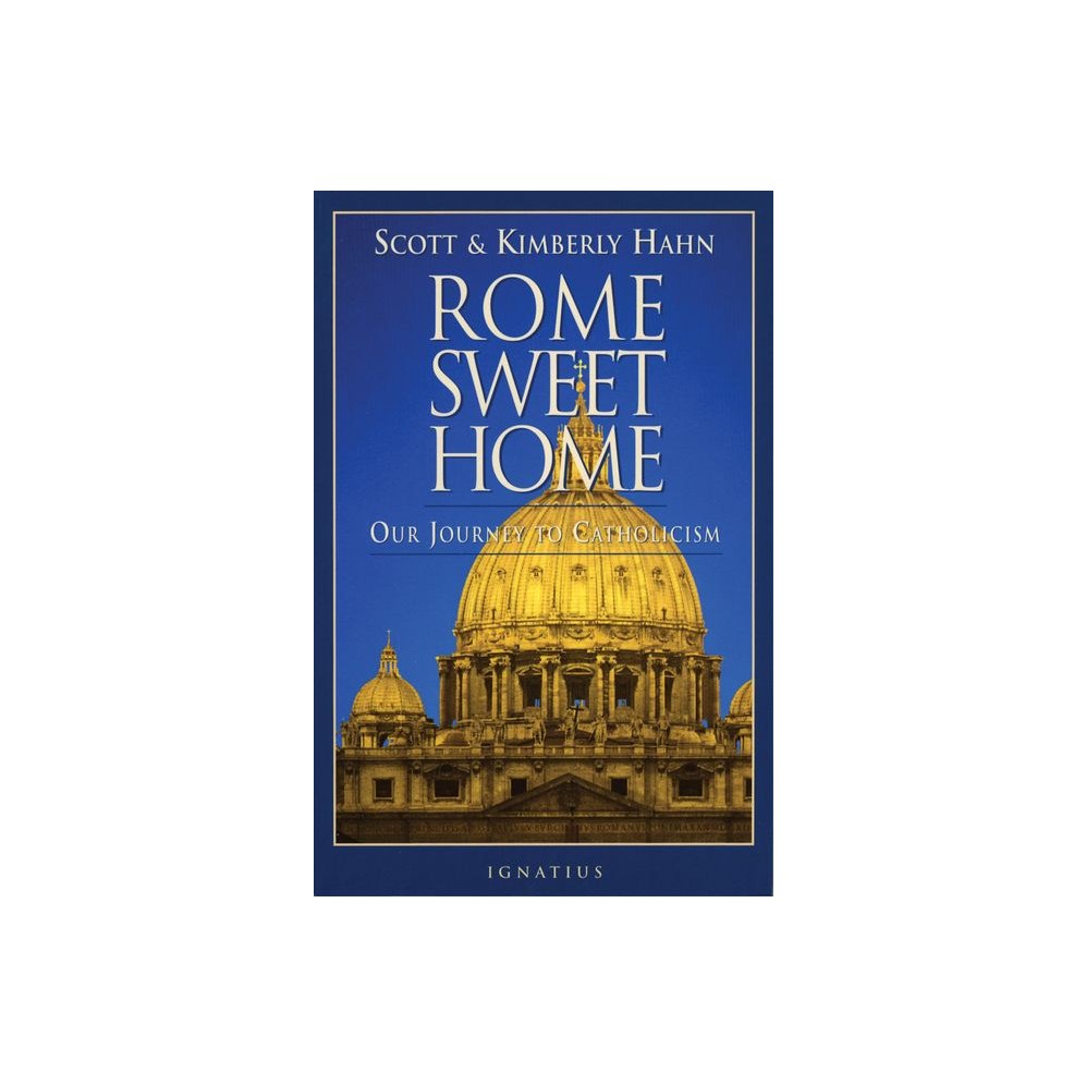 Rome Sweet Home: Our Journey to Catholicism