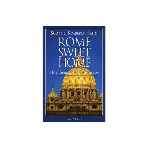 Rome Sweet Home: Our Journey to Catholicism