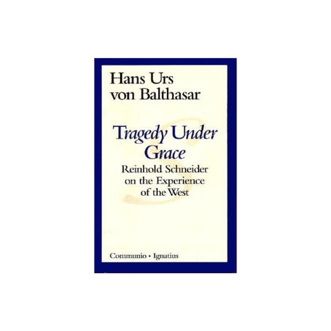 Tragedy Under Grace: Reinhold Schneider on the Experience of the West (Revised)