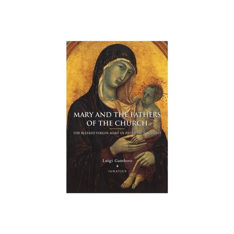 Mary and the Fathers of the Church the Blessed Virgin Mary in Patristic Thought (Revised)