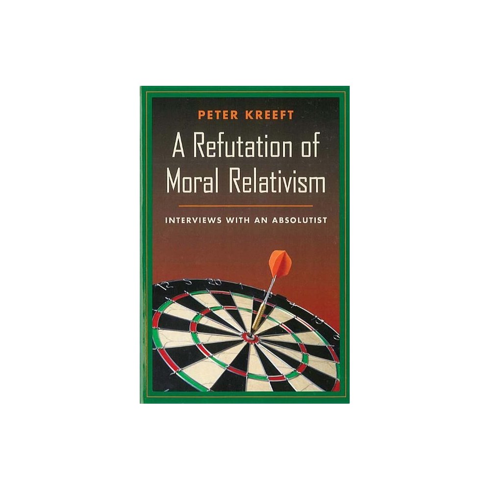 A Refutation of Moral Relativism: Interviews with an Absolutist