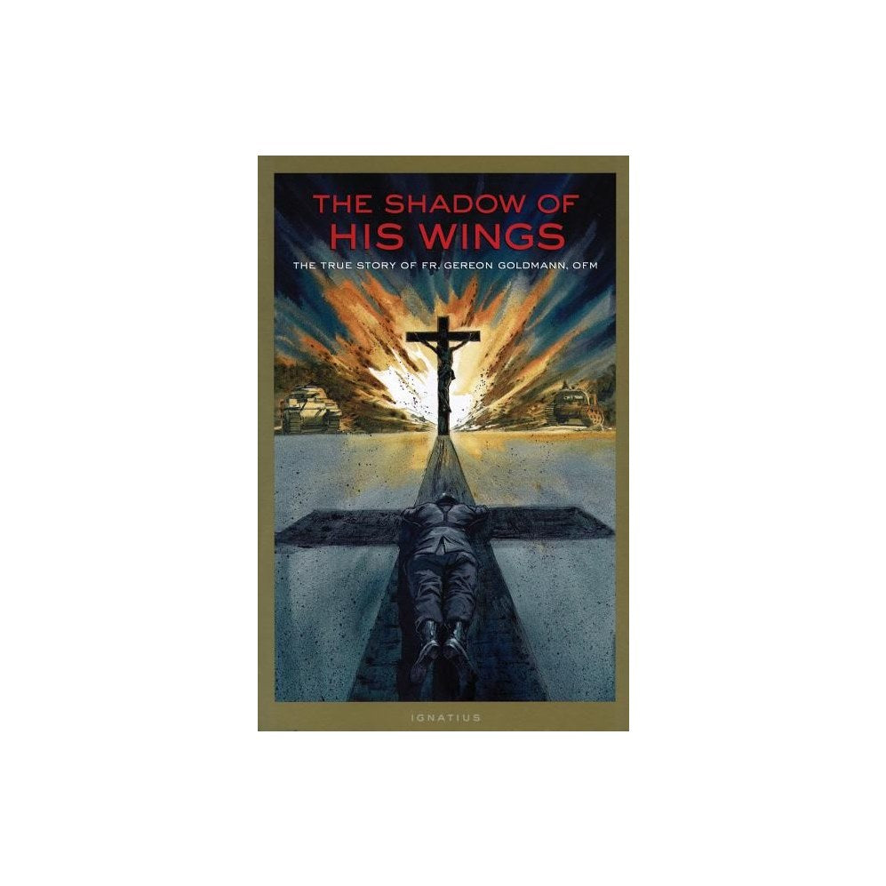 The Shadow of His Wings: The True Story of Fr. Gereon Goldmann (Revised)