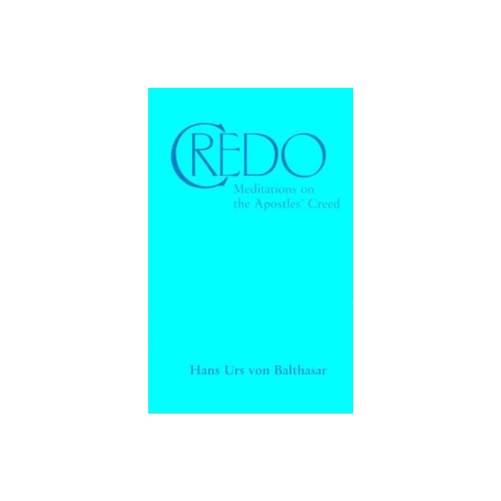 Credo: Meditations on the Apostles' Creed