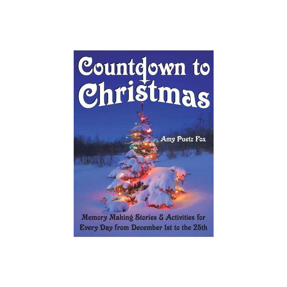 Countdown to Christmas: Memory Making Stories & Activities for Every Day from December 1st to the 25th