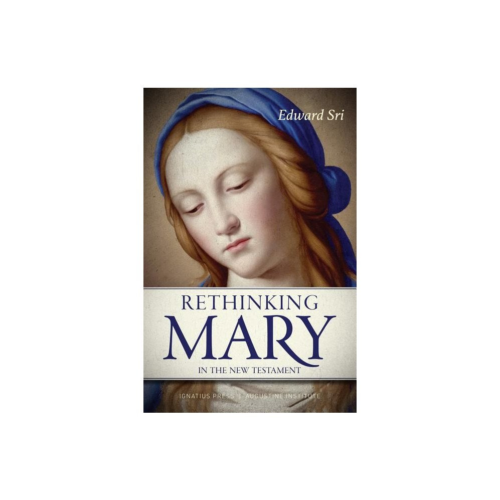 Rethinking Mary in the New Testament: What the Bible Tells Us about the Mother of the Messiah