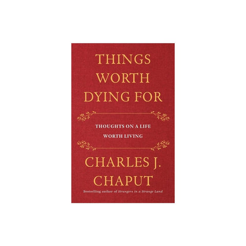 Things Worth Dying for: Thoughts on a Life Worth Living