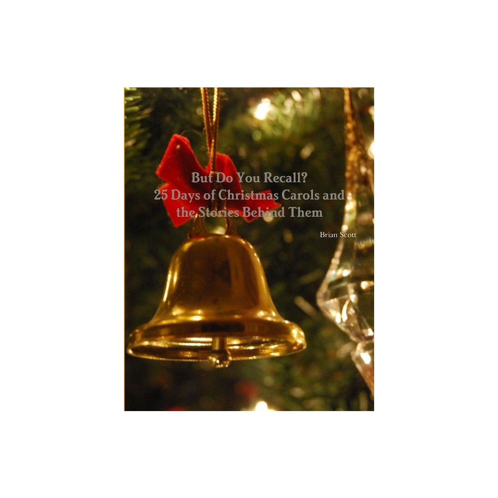 But Do You Recall? 25 Days of Christmas Carols and the Stories Behind Them