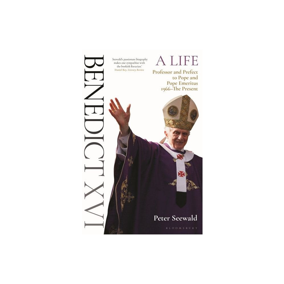 Benedict XVI: A Life Volume Two: Professor and Prefect to Pope and Pope Emeritus 1966-The Present