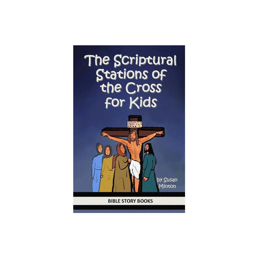 The Scriptural Stations of the Cross for Kids