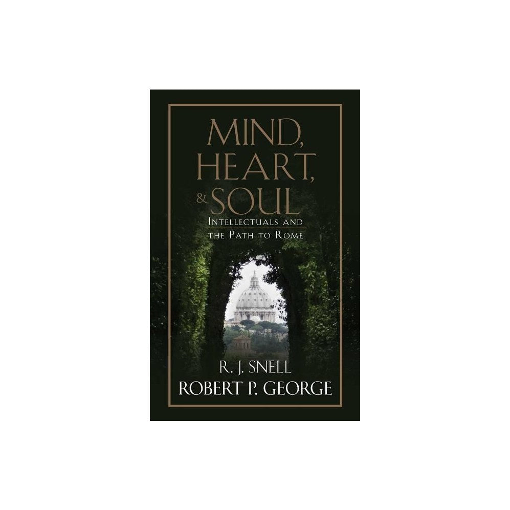 Mind, Heart, and Soul: Intellectuals and the Path to Rome