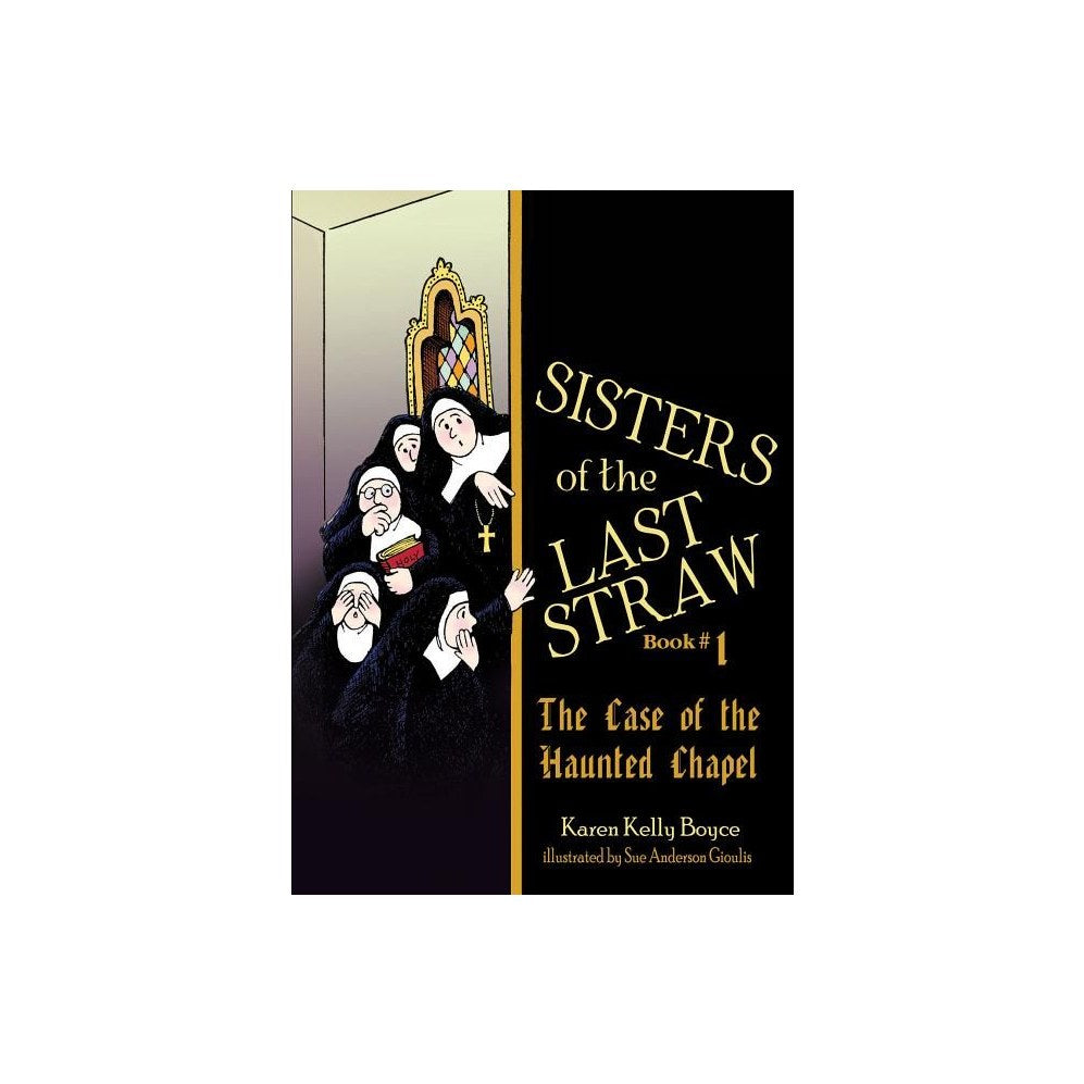 Sisters of the Last Straw Vol 1: The Case of the Haunted Chapel Volume 1