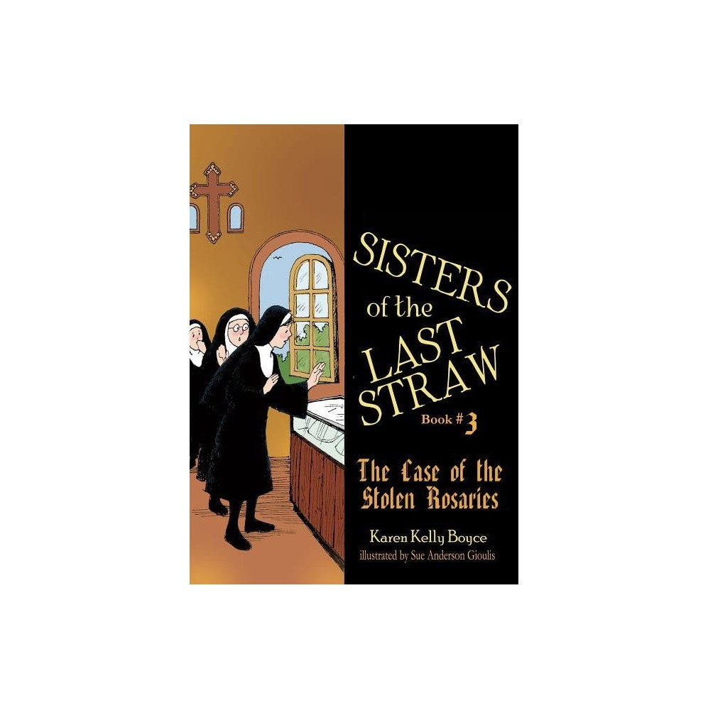Sisters of the Last Straw Vol 3: The Case of the Stolen Rosaries Volume 3