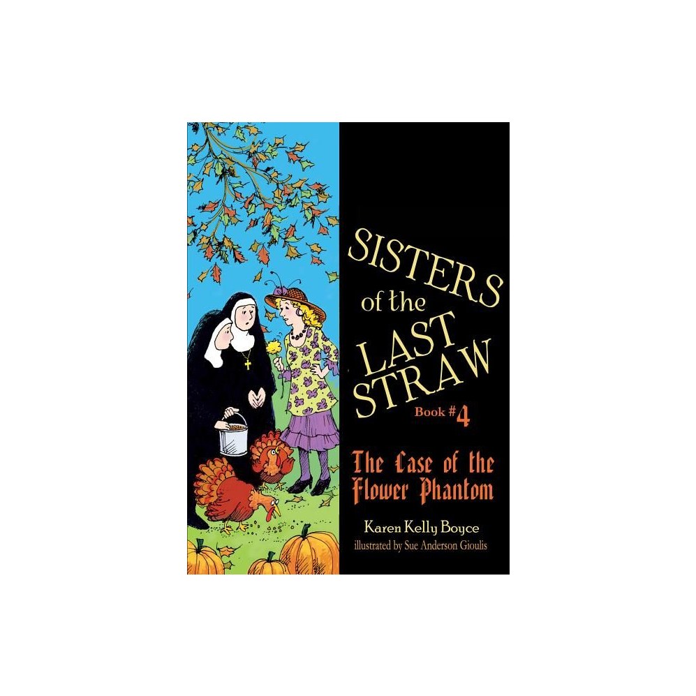 Sisters of the Last Straw Vol 4: The Case of the Flower Phantom Volume 4