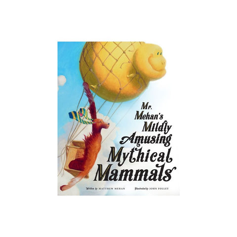 Mr. Mehan's Mildly Amusing Mythical Mammals