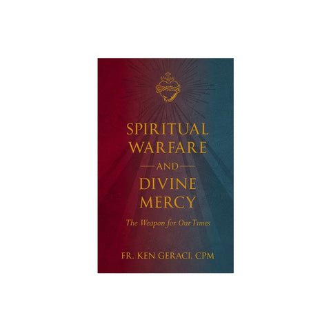 Spiritual Warfare and Divine Mercy: The Weapon for Our Times