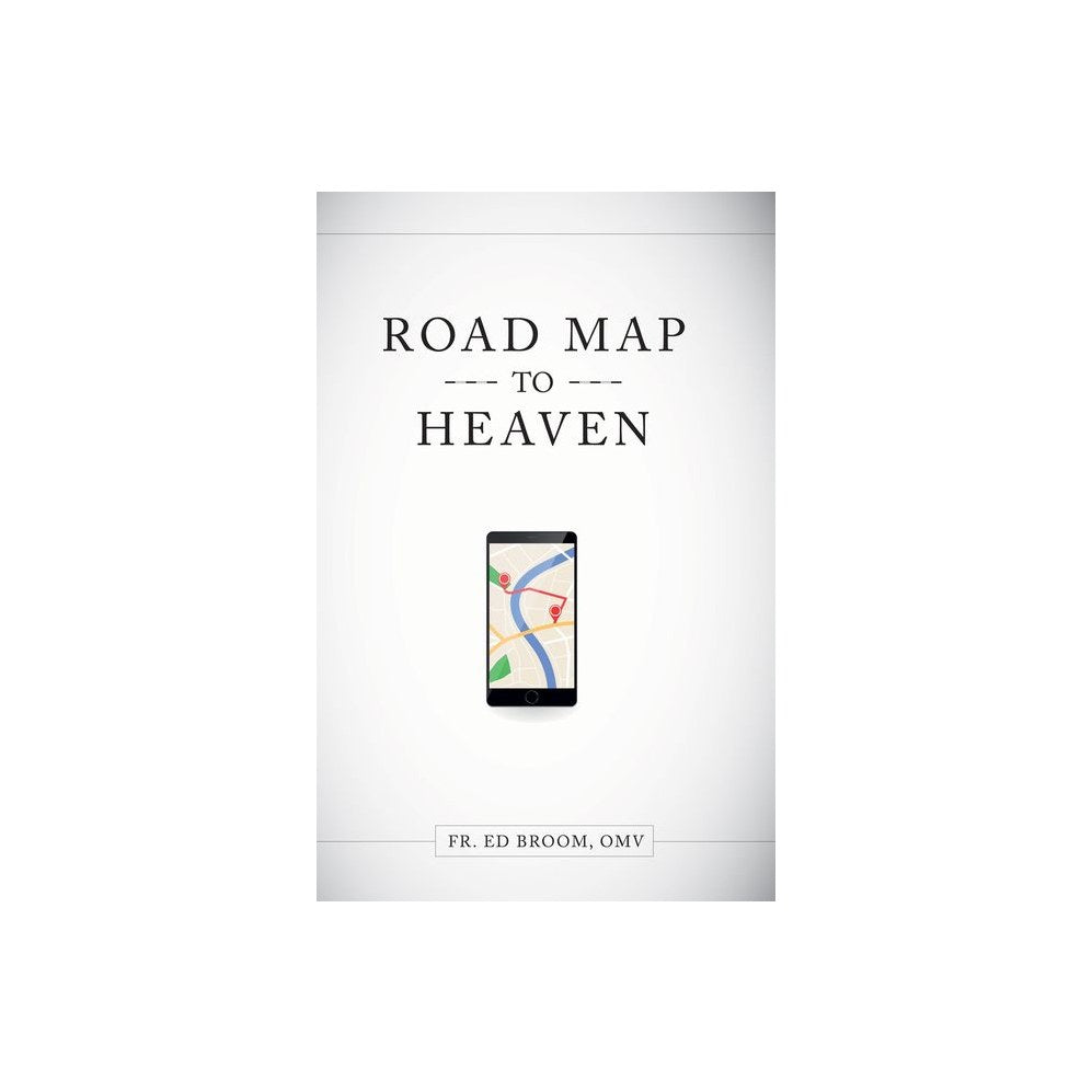 Roadmap to Heaven: A Catholic Plan of Life