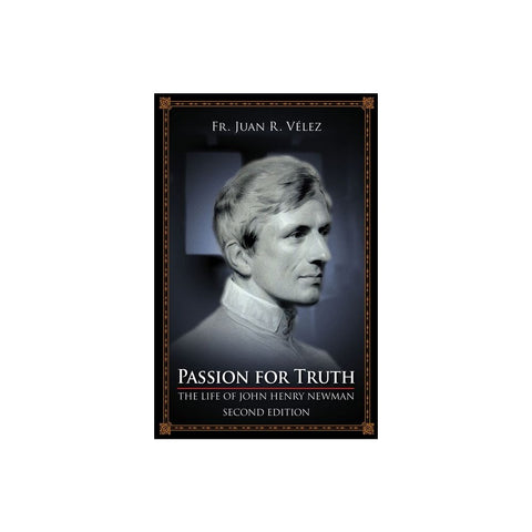 Passion for Truth: The Life of John Henry Newman Second Edition