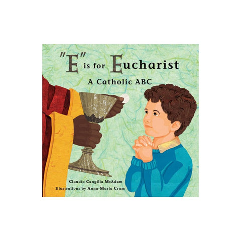 E Is for Eucharist: A Catholic ABC