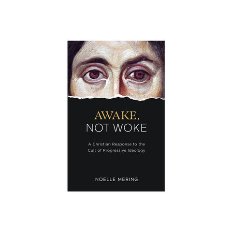 Awake, Not Woke: A Christian Response to the Cult of Progressive Ideology