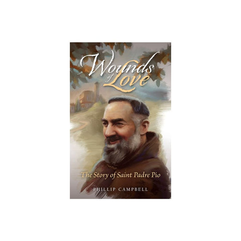 Wounds of Love: The Story of Saint Padre Pio