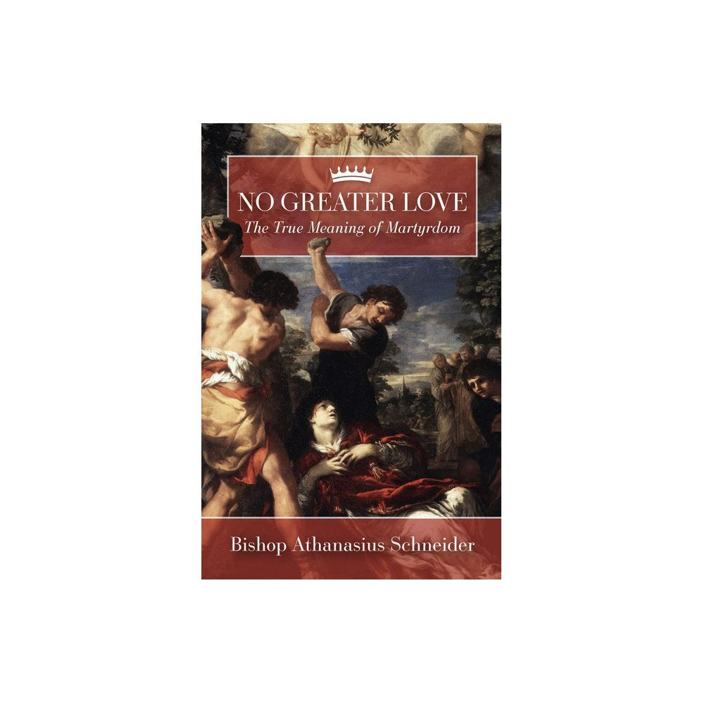 No Greater Love: The True Meaning of Martyrdom