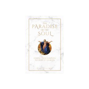 The Paradise of the Soul: Forty-Two Virtues to Reach Heaven