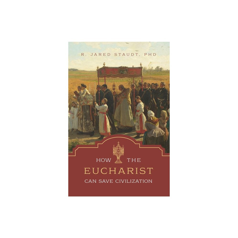 How the Eucharist Can Save Civilization