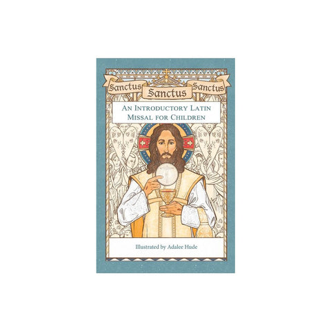 Sanctus, Sanctus, Sanctus: An Introductory Latin Missal for Children