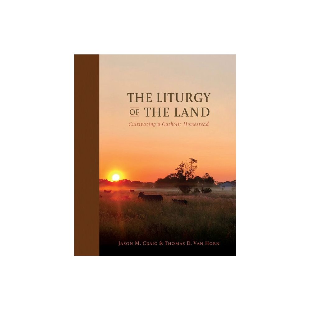 The Liturgy of the Land: Cultivating a Catholic Homestead