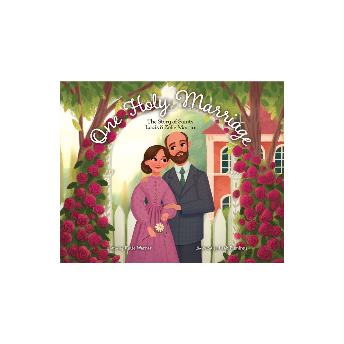 One Holy Marriage: The Story of Louis and Zélie Martin