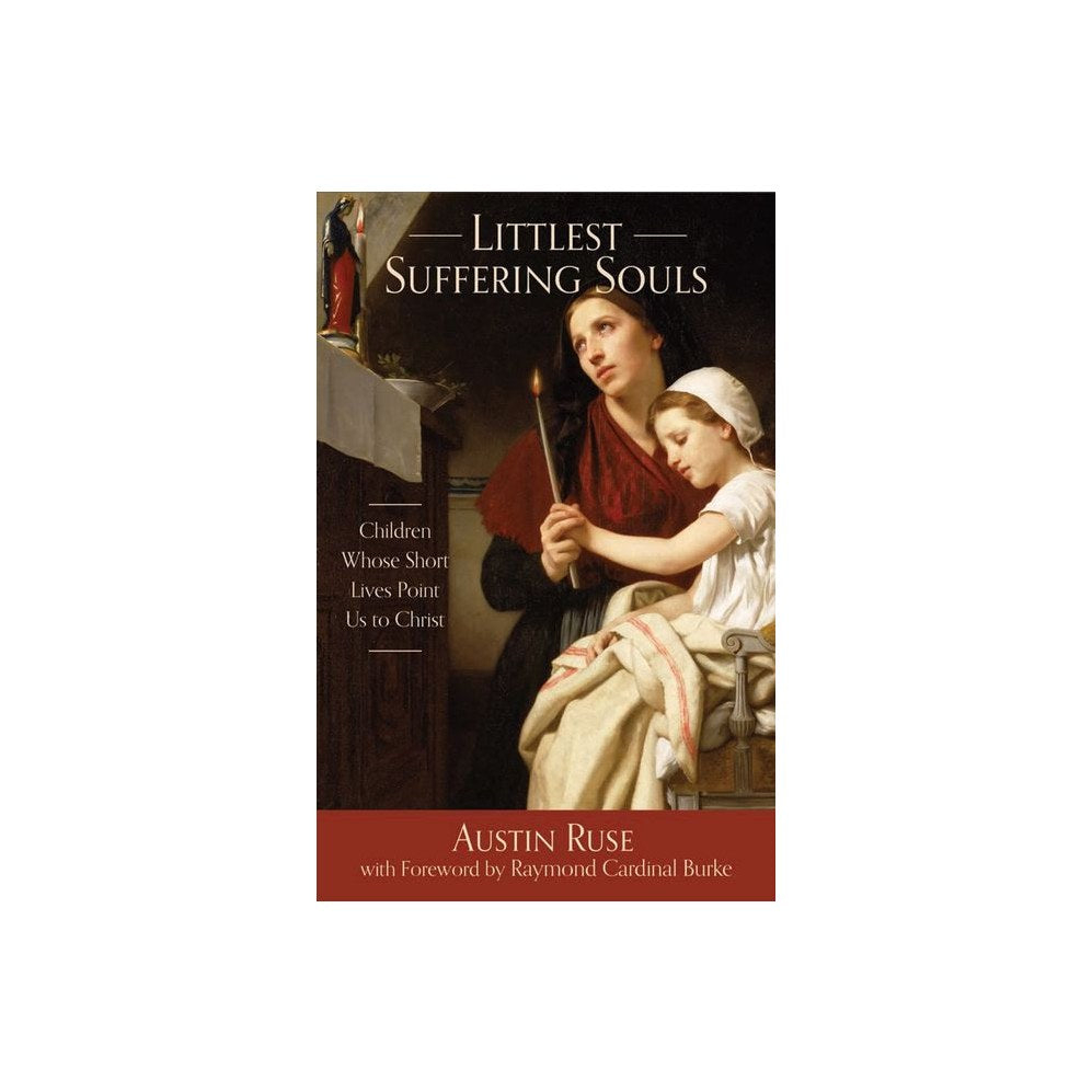 Littlest Suffering Souls: Children Whose Short Lives Point Us to Christ