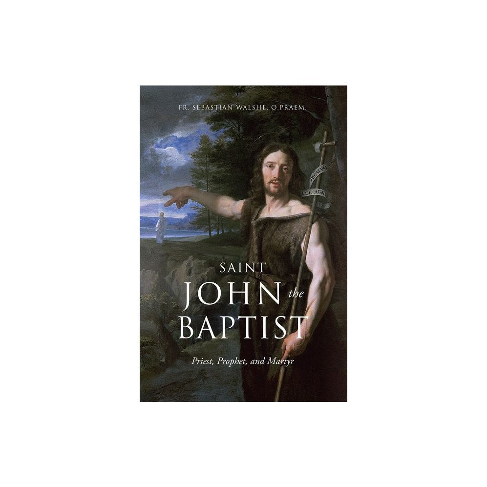 Saint John the Baptist: Priest, Prophet, and Martyr