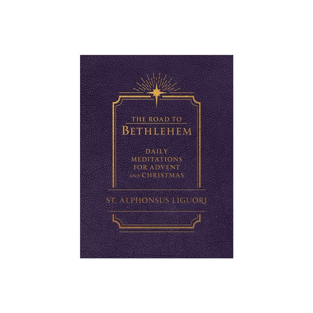 The Road to Bethlehem: Daily Meditations for Advent and Christmas: Daily Meditations for Advent and Christmas