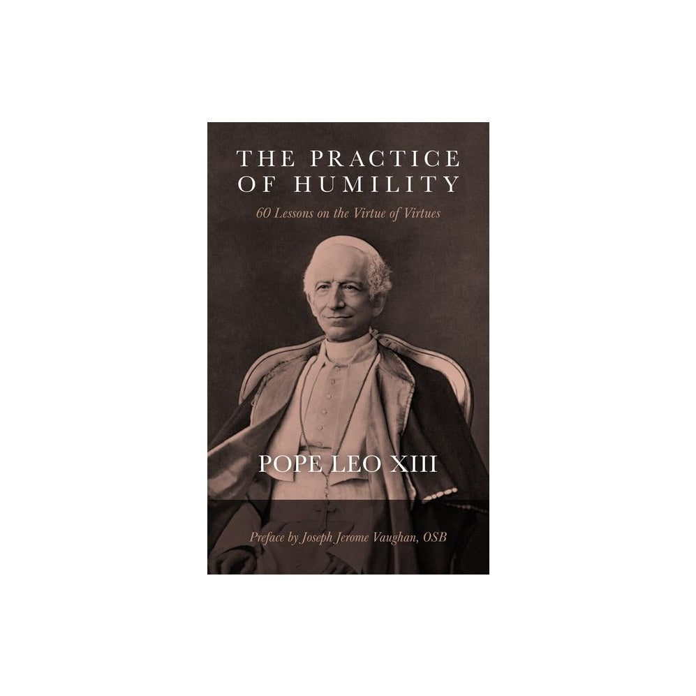 The Practice of Humility: 60 Lessons on the Virtue of Virtues