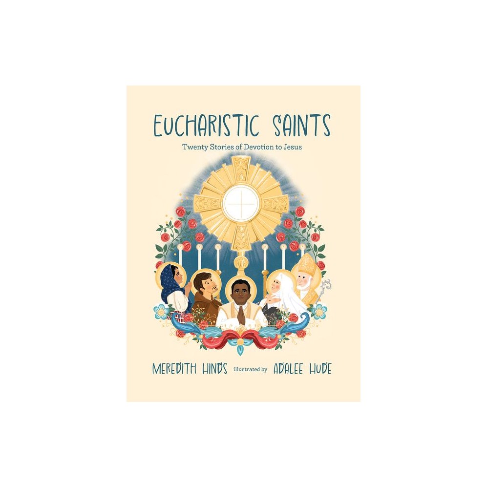 Eucharistic Saints: Twenty Stories of Devotion to Jesus