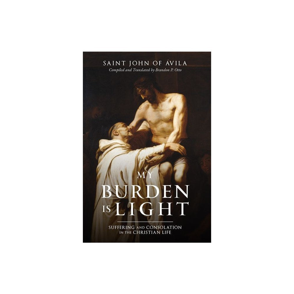 My Burden Is Light: Suffering and Consolation in the Christian Life