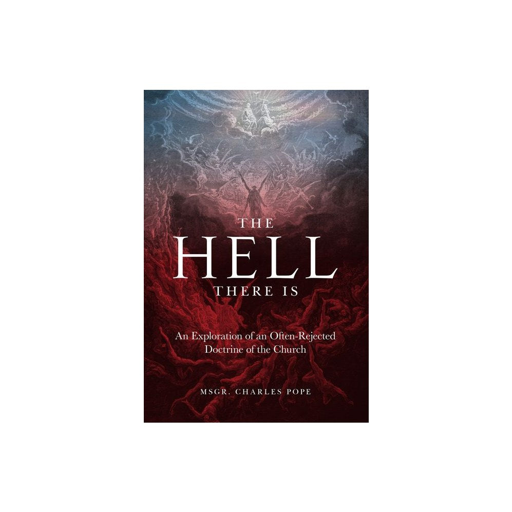 The Hell There Is: An Exploration of an Often-Rejected Doctrine of the Church