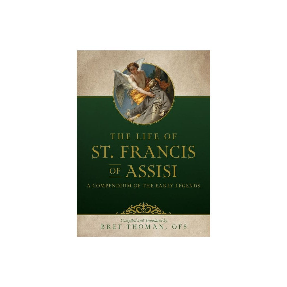 The Life of St. Francis: A Compendium of Early Legends