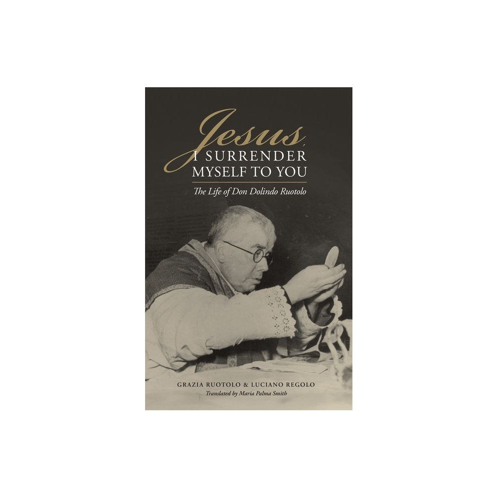 Jesus, I Surrender Myself to You: The Life of Don Dolindo Ruotolo