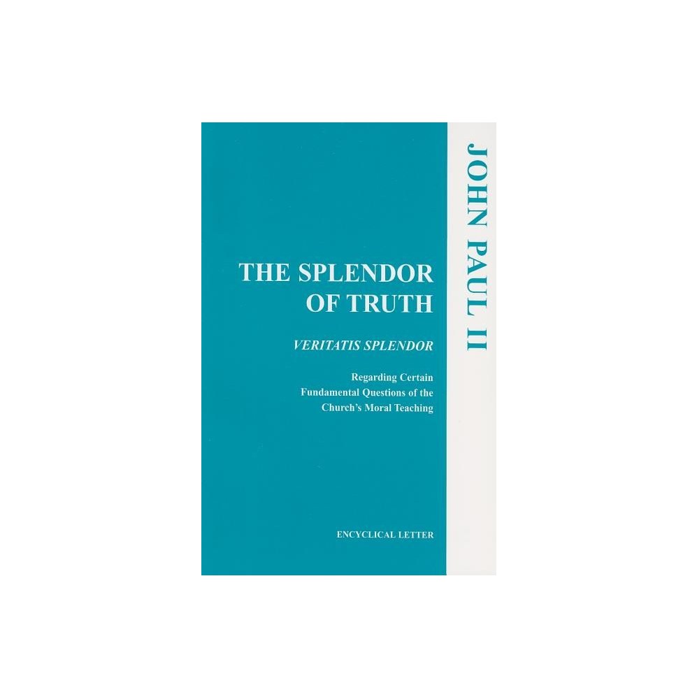 The Splendor of Truth: Veritatis Splendor: Encyclical Letter, August 6, 1993