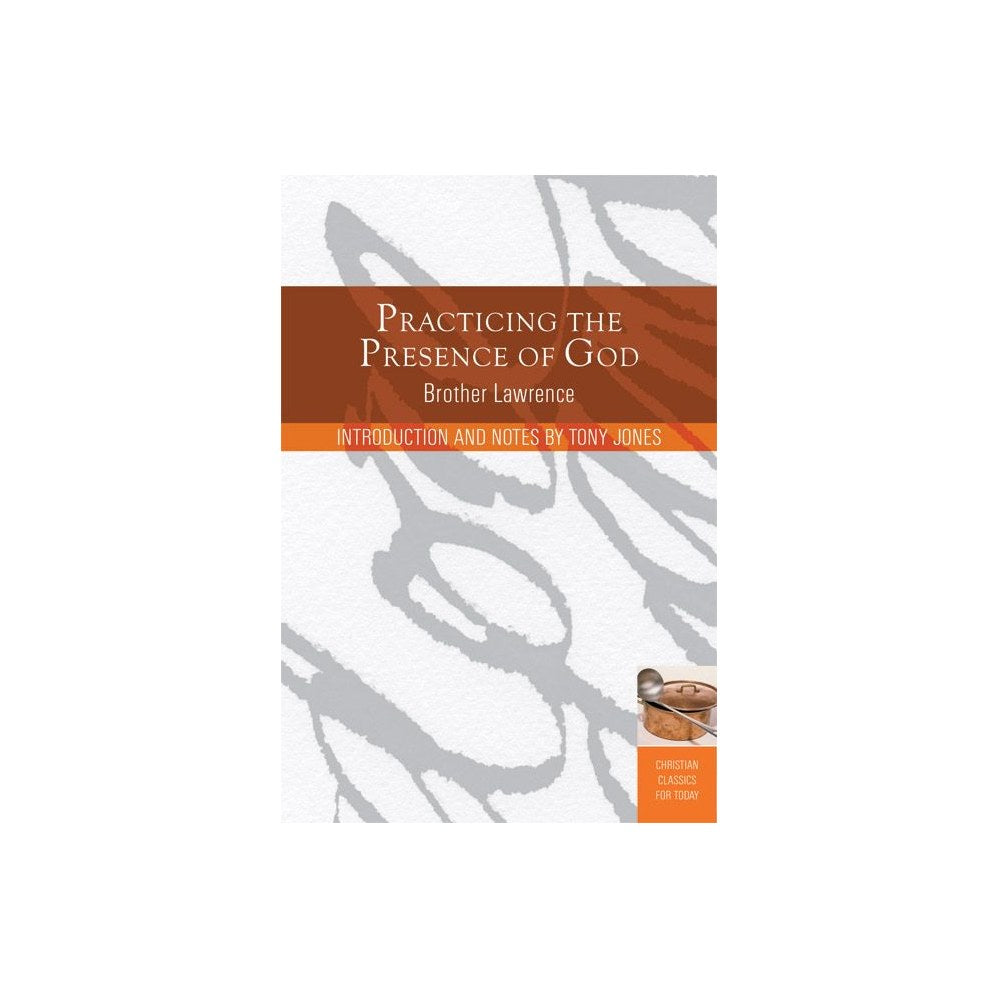 Practicing the Presence of God: Learn to Live Moment-By-Moment