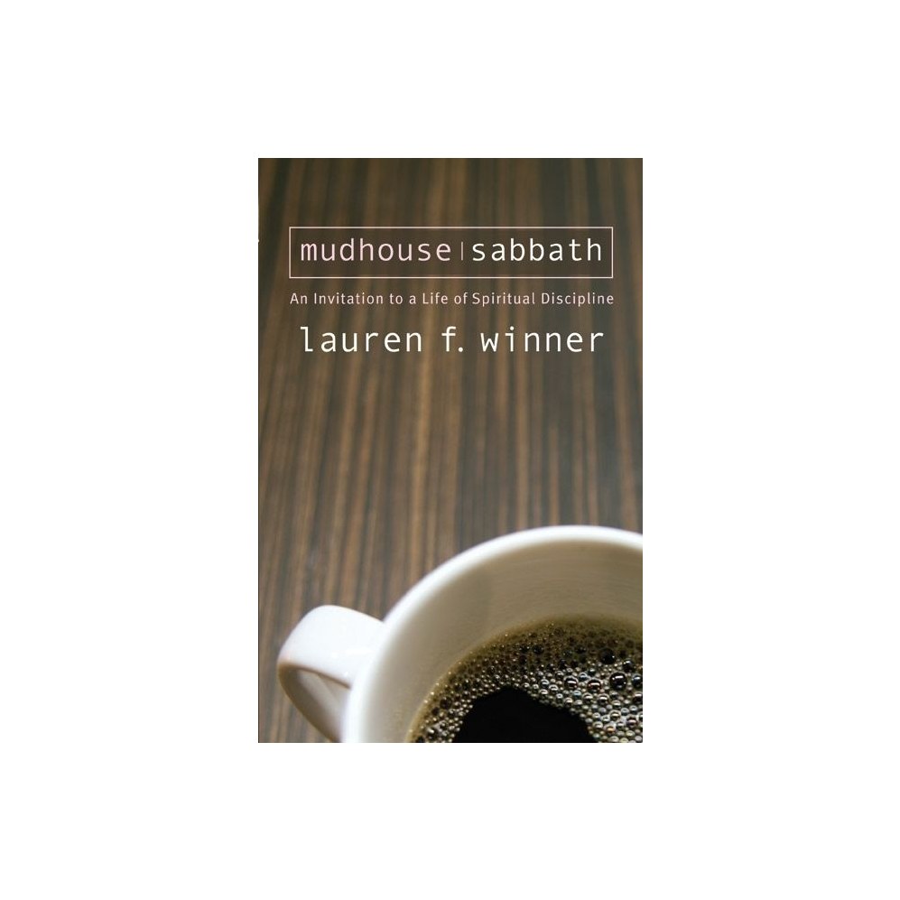 Mudhouse Sabbath: An Invitation to a Life of Spiritual Discipline