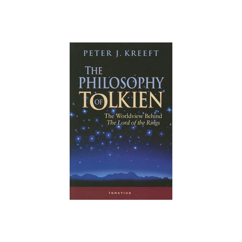 The Philosophy of Tolkien: The Worldview Behind the Lord of the Rings