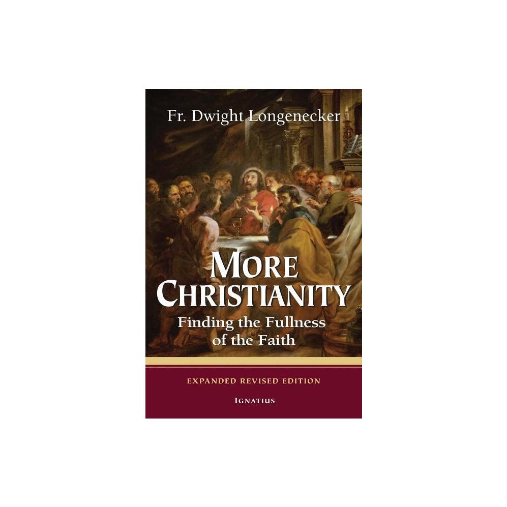 More Christianity: Finding the Fullness of the Faith (Revised)