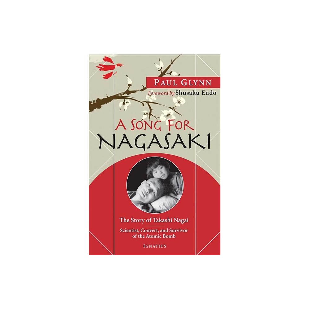 A Song for Nagasaki: The Story of Takashi Nagai a Scientist, Convert, and Survivor of the Atomic Bomb