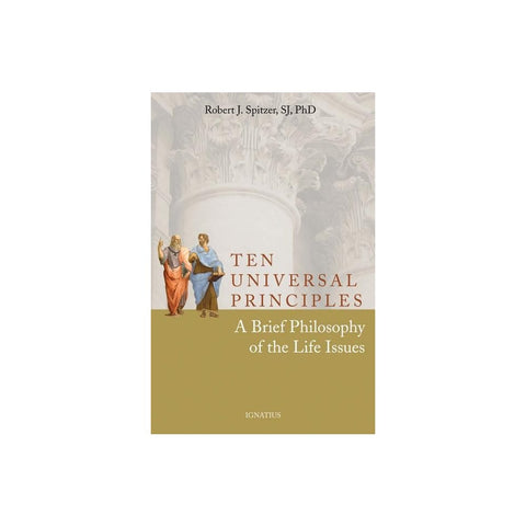 Ten Universal Principles: A Brief Philosophy of the Life Issues