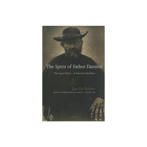 The Spirit of Father Damien: The Leper Priest-A Saint for Our Times